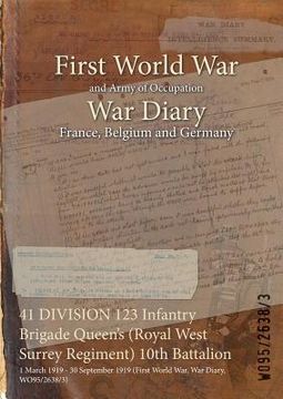 portada 41 DIVISION 123 Infantry Brigade Queen's (Royal West Surrey Regiment) 10th Battalion: 1 March 1919 - 30 September 1919 (First World War, War Diary, WO (en Inglés)