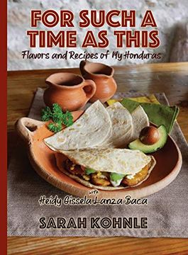 portada For Such a Time as This: Flavors and Recipes From my Honduras 
