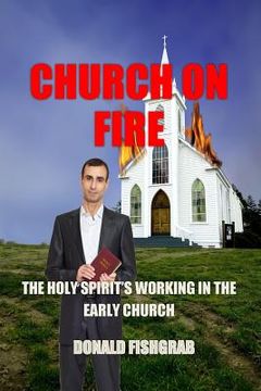 portada Church On Fire: The Working Of The Holy Spirit In the Early church (en Inglés)