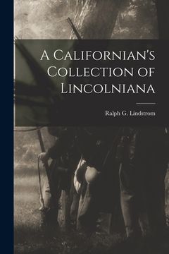 portada A Californian's Collection of Lincolniana (en Inglés)