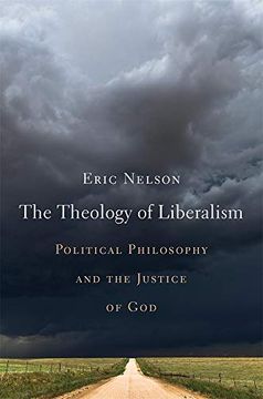 portada The Theology of Liberalism: Political Philosophy and the Justice of god (in English)