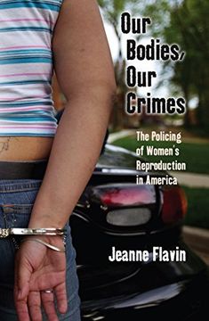portada Our Bodies, our Crimes: The Policing of Women’S Reproduction in America (Alternative Criminology) (en Inglés)