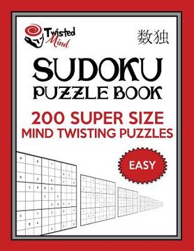 portada Twisted Mind Sudoku Puzzle Book, 200 Easy Super Size Mind Twisting Puzzles: One Gigantic Puzzle Per Letter Size Page