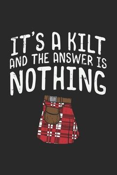 portada It's A Kilt And The Answer Is Nothing: 120 Pages I 6x9 I Graph Paper 5x5 (en Inglés)