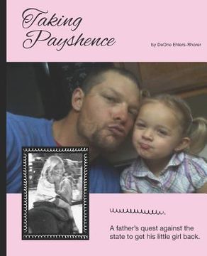 portada Taking Payshence: A Tragic Tale of a Father's Battle for His Daughter (en Inglés)