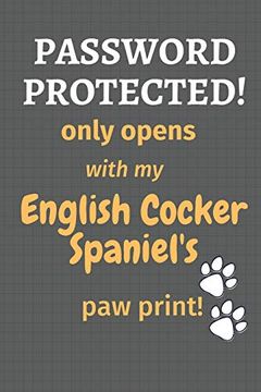 portada Password Protected! Only Opens With my English Cocker Spaniel's paw Print! For English Cocker Spaniel dog Fans 