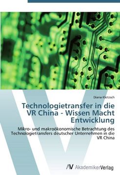 portada Technologietransfer in die VR China - Wissen Macht Entwicklung: Mikro- und makroökonomische Betrachtung des Technologietransfers deutscher Unternehmen in die VR China