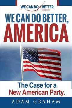 portada We Can Do Better America: The Case for a New American Party (en Inglés)