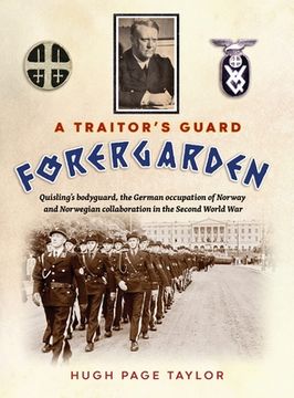 portada A Traitor's Guard: Quisling's bodyguard, the German occupation of Norway and Norwegian collaboration in the Second World War