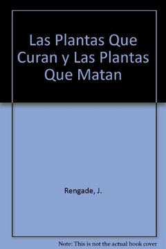 portada Las Plantas que Curan y las Plantas que Matan (in Spanish)