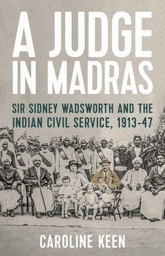 portada A Judge in Madras: Sir Sidney Wadsworth and the Indian Civil Service, 1913-47 (en Inglés)