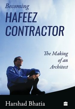 portada Becoming Hafeez Contractor: The Making of an Architect