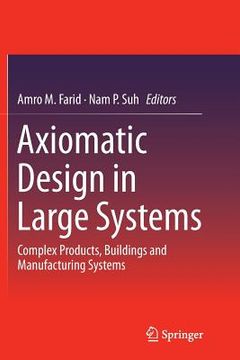 portada Axiomatic Design in Large Systems: Complex Products, Buildings and Manufacturing Systems (en Inglés)