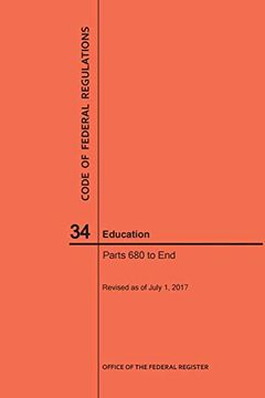 portada Code of Federal Regulations Title 34, Education, Parts 680-End and 35, 2017 (in English)