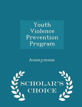 portada Youth Violence Prevention Program - Scholar's Choice Edition (in English)