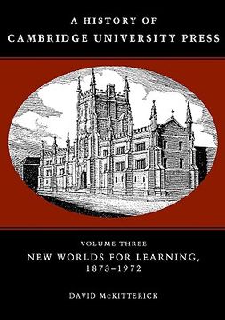 portada a history of cambridge university press: volume 3, new worlds for learning, 1873 1972 (en Inglés)