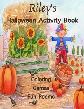 portada Riley's Halloween Activity Book: (Personalized Books for Children), Games: mazes, connect the dots, crossword puzzle, coloring, & poems, Large Print O (in English)