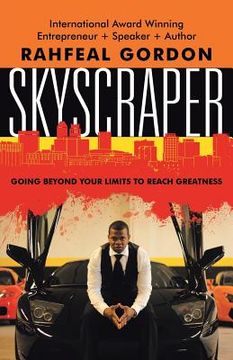 portada Skyscraper: Going Beyond Your Limits to Reach Greatness (en Inglés)