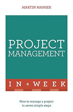 portada Project Management in a Week: How to Manage a Project in Seven Simple Steps (Teach Yourself in a Week) (in English)