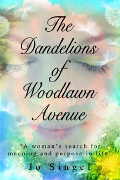 portada the dandelions of woodlawn avenue: "a woman's search for meaning and purpose in life"