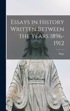 portada Essays in History Written Between the Years 1896-1912 (en Inglés)