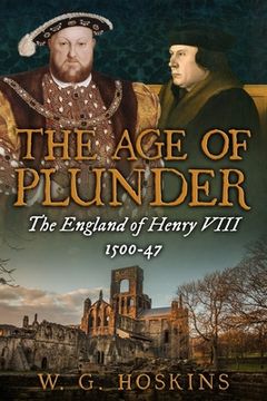 portada The Age of Plunder: The England of Henry VIII, 1500-47 (en Inglés)