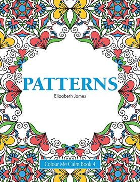 portada Colour me Calm Book 4: Patterns (Colour me Calm Collection) (en Inglés)