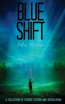 portada Blue Shift: A Collection of Speculative & Science Fiction (en Inglés)