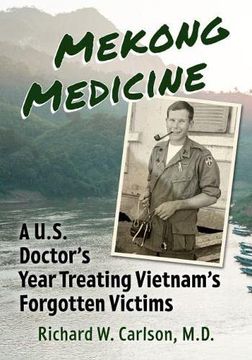 portada Mekong Medicine: A U. S. Doctor'S Year Treating Vietnam'S Forgotten Victims (en Inglés)