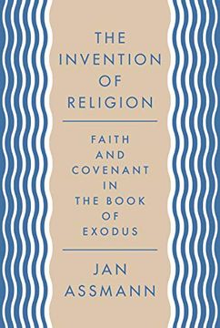 portada The Invention of Religion: Faith and Covenant in the Book of Exodus (en Inglés)