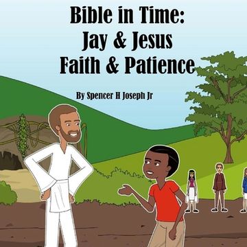portada Bible in Time: Jay and Jesus: Faith & Patience (en Inglés)