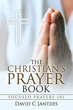 portada The Christian's Prayer Book: Focused Prayers 101 (in English)