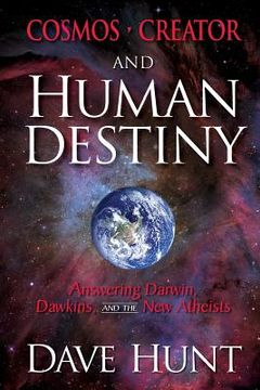 portada Cosmos, Creator, and Human Destiny: Answering Darwin, Dawkins, and the New Atheists (in English)