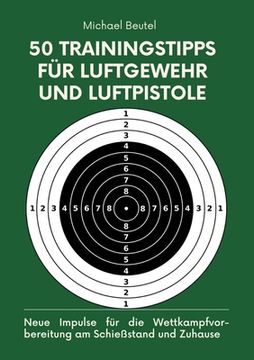 portada 50 Trainingstipps für Luftgewehr und Luftpistole: Neue Impulse für die Wettkampfvorbereitung am Schießstand und Zuhause (in German)