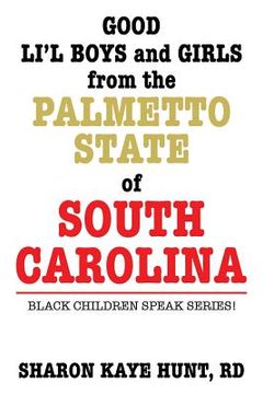 portada Good Li'l Boys and Girls from the Palmetto State of South Carolina: Black Children Speak Series! (en Inglés)