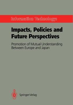 portada information technology: impacts, policies and future perspectives: promotion of mutual understanding between europe and japan (in English)