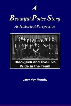 portada A Beautiful Police Story As Historical Perspective (en Inglés)