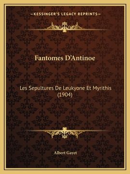 portada Fantomes D'Antinoe: Les Sepultures De Leukyone Et Myrithis (1904) (in French)