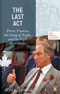 portada The History of Canada Series - the Last Act: Pierre Trudeau: The Gang of Eight and the Fight for Canada 