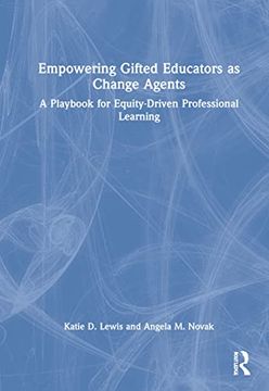portada Empowering Gifted Educators as Change Agents: A Playbook for Equity-Driven Professional Learning 