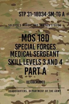 portada STP 31-18D34-SM-TG A MOS 18D Special Forces Medical Sergeant PART A: Skill Levels 3 and 4 (en Inglés)