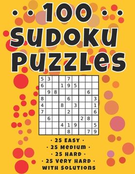 portada 100 Sudoku Puzzles: 25 Easy - 25 Medium - 25 Hard - 25 Very Hard with Solutions Included (en Inglés)