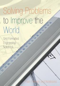 portada Solving Problems to Improve the World: Grid Formatted Engineering Notebook (en Inglés)