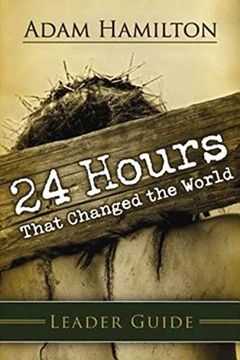portada 24 Hours That Changed the World Leader Guide (en Inglés)