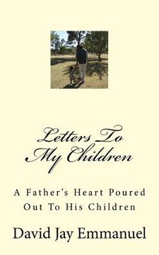 portada Letters To My Children: A Father's Heart Poured Out To His Children (en Inglés)