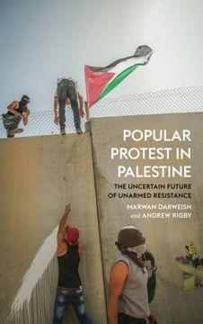 portada Popular Protest in Palestine: The History and Uncertain Future of Unarmed Resistance