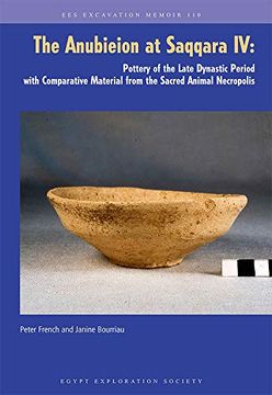 portada The Anubieion at Saqqara iv: Pottery of the Late Dynastic Period With Comparative Material From the Sacred Animal Necropolis (Excavation Memoir) (en Inglés)