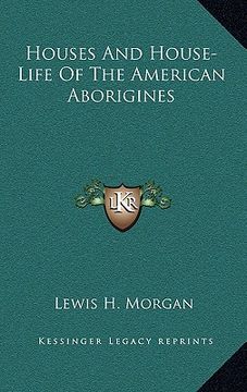 portada houses and house-life of the american aborigines (en Inglés)
