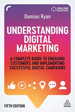 portada Understanding Digital Marketing: A Complete Guide to Engaging Customers and Implementing Successful Digital Campaigns (en Inglés)