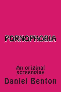 portada Pornophobia: An original screenplay (en Inglés)